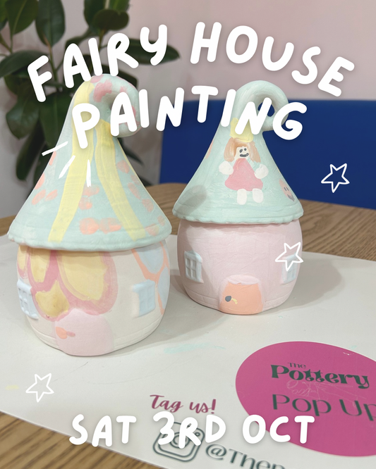 Fairy House Painting - Saturday 3rd October